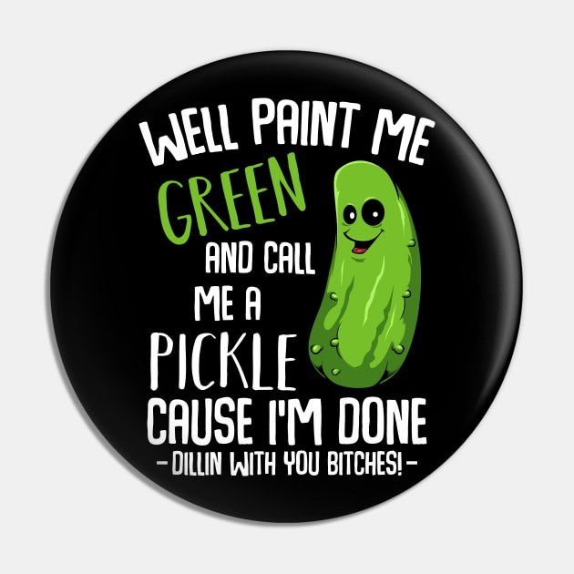 Pickle - Done Dillin With You - Funny Vegetable Vegan Pun Pin by Lumio Gifts