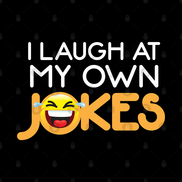 I Laugh at My Own Jokes - Funny Quote by andantino