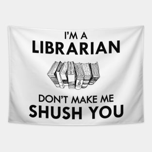 Librarian - I'm a librarian Don't make me shush you Tapestry