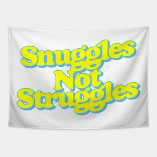 Snuggles Not Struggles Tapestry