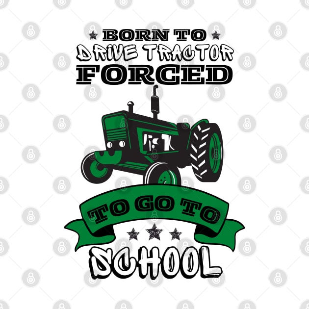 Born To Drive Tractor Forced To Go To School by JustBeSatisfied