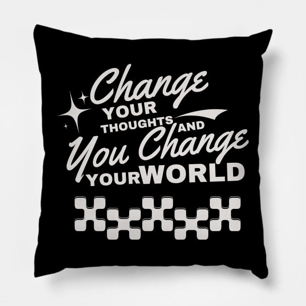 Change your thoughts, and you change your world Pillow by WEARWORLD