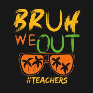 Bruh-we-out-teachers T-Shirt