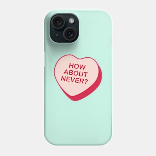 How About Never Rejected Candy Heart Phone Case