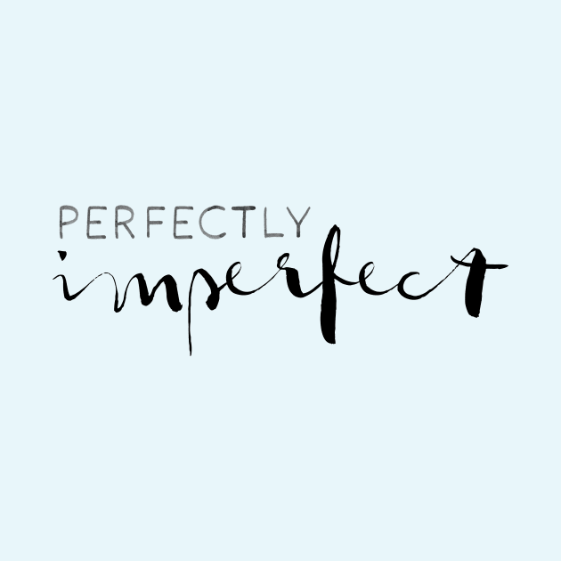 Perfectly Imperfect by ElizAlahverdianDesigns