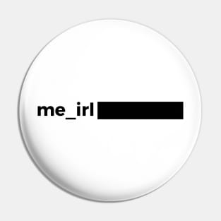 Me Irl Pin