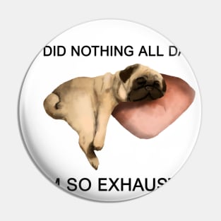 exhausted pug Pin