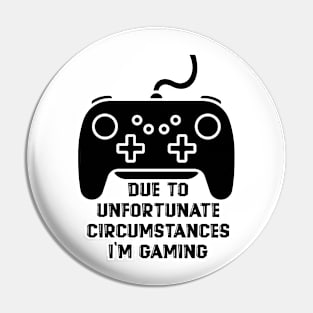 Due To Unfortunate Circumstances Gaming Pin