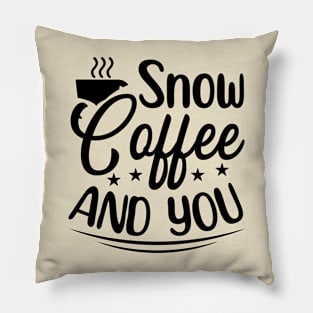 Snow Coffee And You Pillow