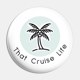 That Cruise Life Pin