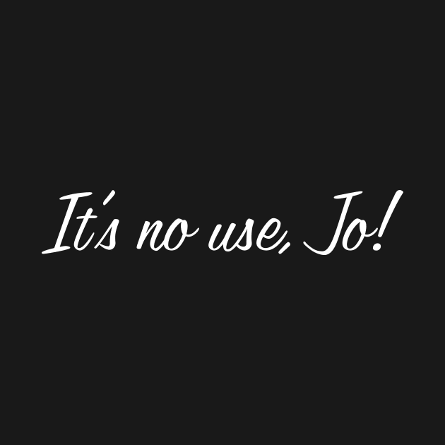 It's no use, Jo! by MindsparkCreative