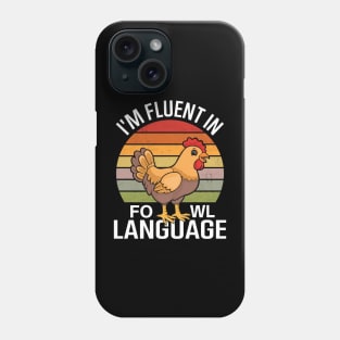 I'm Fluent In Fowl Language Phone Case