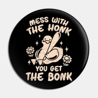 Mess With The Honk You Get The Bonk Pin