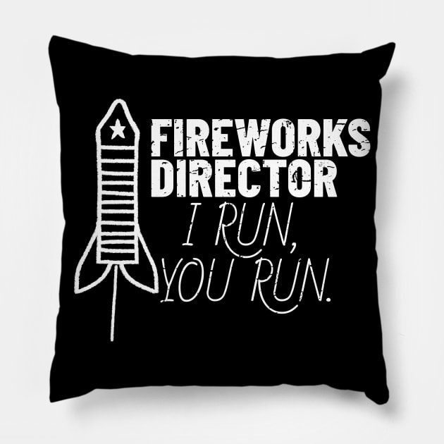 Fireworks Director I Run You Run Pillow by TheBlendedRack