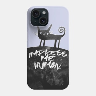 Impress Me human. Phone Case