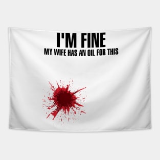 I'm Fine My Wife Has An Oil For This' Wife Gift Tapestry