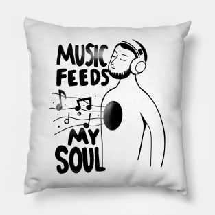 Music feeds my soul Pillow