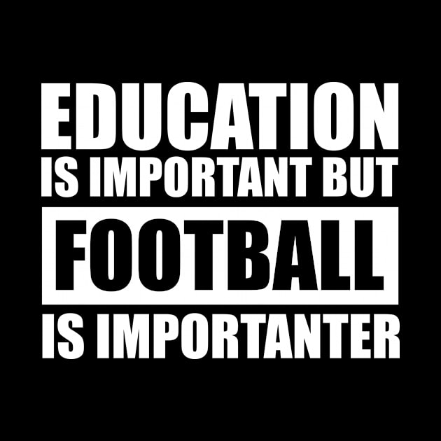 education is important but football is importanter cute gift idea for men women and kids by Abir's Store