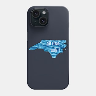 North Carolina-Got Clean Water? (blue) Phone Case