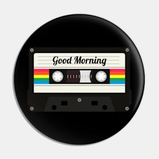 Good Morning / Cassette Tape Style Pin
