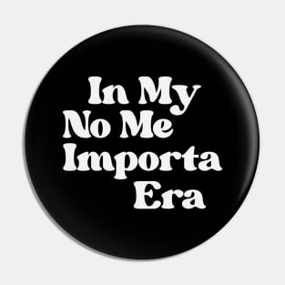 In My No Me Importa era Pin