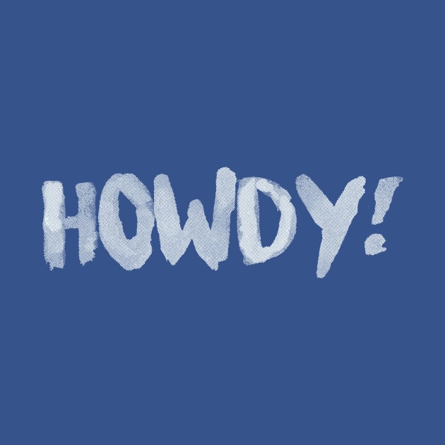 Howdy! by LefTEE Designs