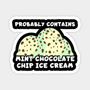 Probably Contains Mint Chocolate Chip Ice Cream Magnet