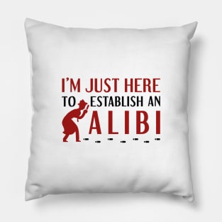 Establish An Alibi Pillow