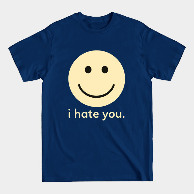 Discover H8 is GR8 - Smiley Face - T-Shirt