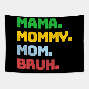 Mama Mommy Mom Bruh Tapestry