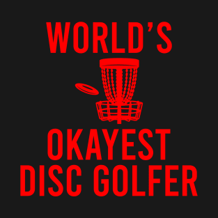 World's Okayest Disc Golfer T-Shirt