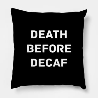 Death before decaf Pillow