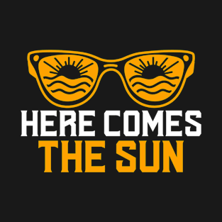 Here Comes The Sun T-Shirt