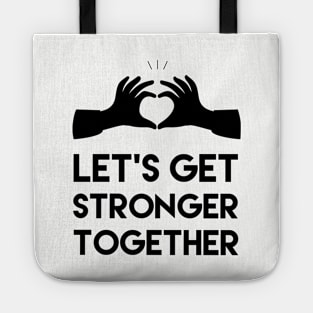 settings from: Let's get stronger together, Motivational and inspirational quote Tote