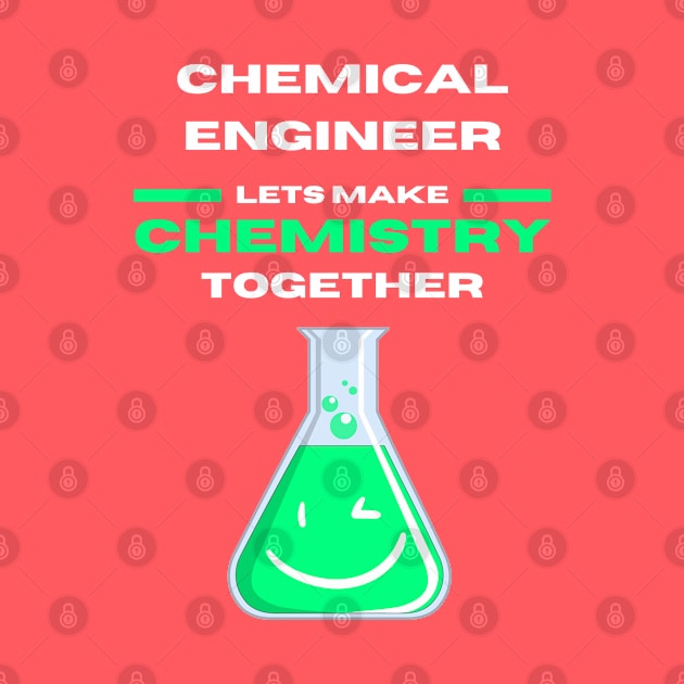 Chemical Engineer Lets Make Chemistry Together by EDGYneer