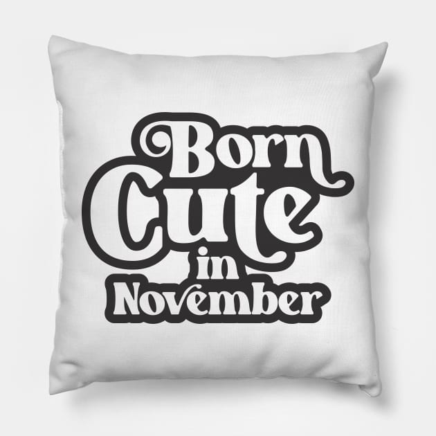 Born Cute in November - Birth Month (3) - Birthday Pillow by Vector-Artist