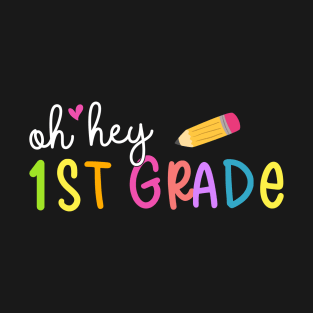 Oh Hey 1st Grade Cute Back To School Gift For Student and Teacher T-Shirt