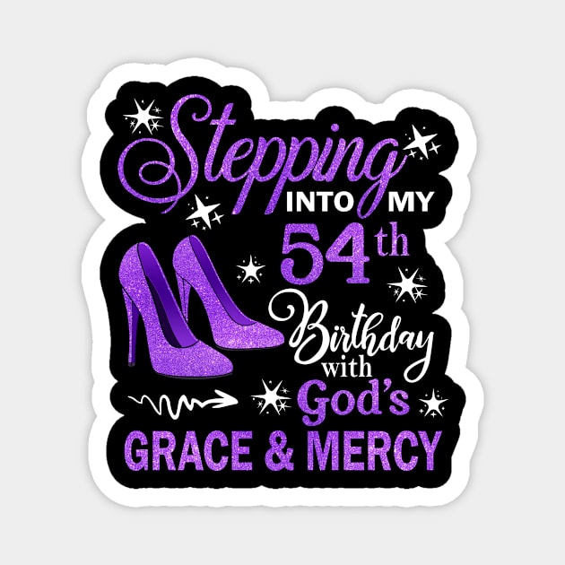 Stepping Into My 54th Birthday With God's Grace & Mercy Bday Magnet by MaxACarter