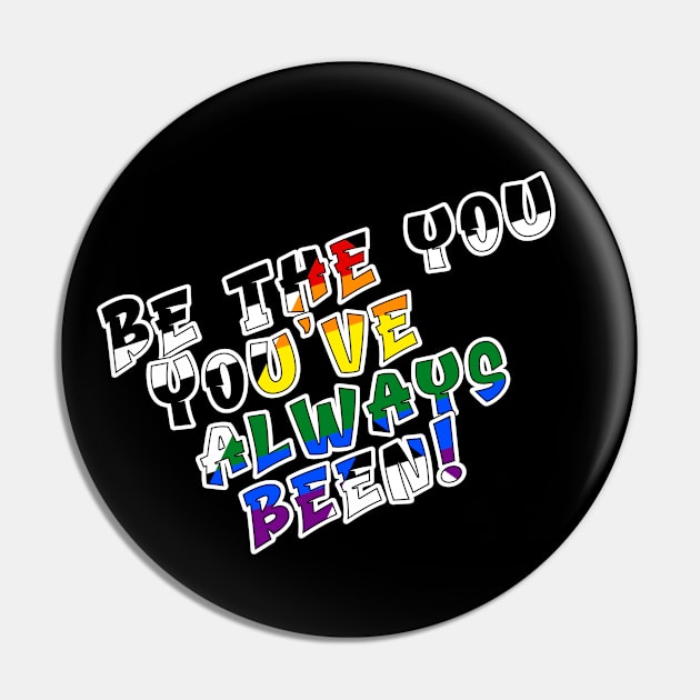 Be the You You've Always Been Pin by Fig-Mon Designs