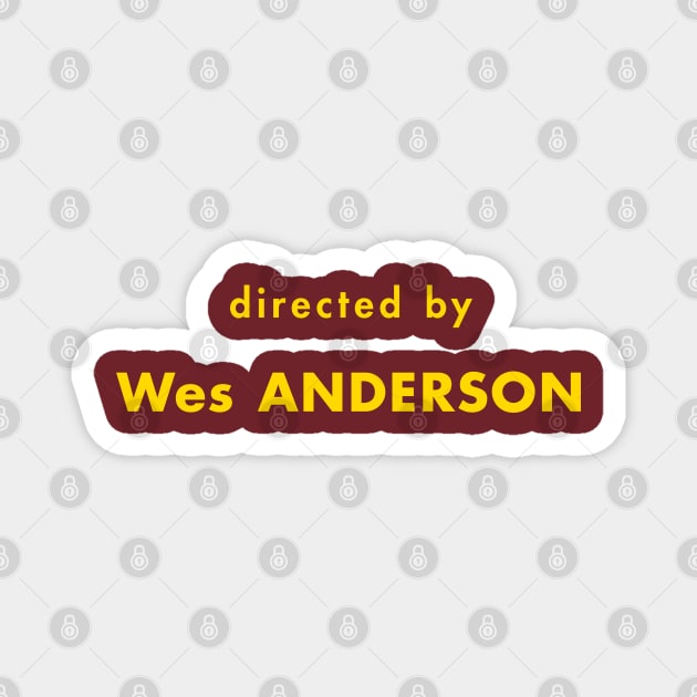 Directed by Wes Anderson Magnet by jeremysaunders