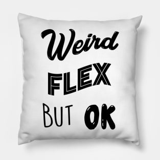 Weird Flex But Ok Meme Pillow