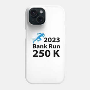 2023 Bank Run 250k Funny For Men Women Phone Case