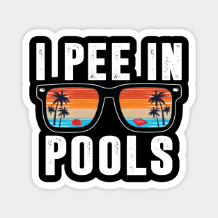 Pools Lovers Shirt I Pee in Pools Sunglasses Funny Sarcastic Magnet