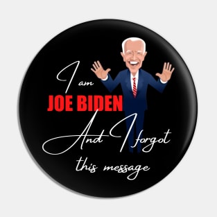 I am joe biden and i forgot this message Pin