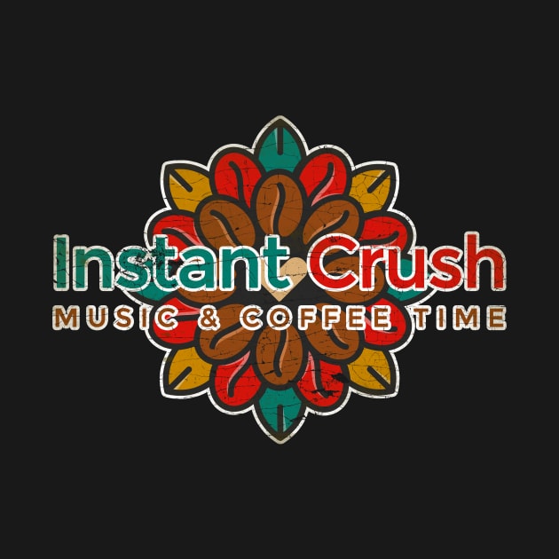 Instant Crush Music & Cofee Time by Testeemoney Artshop