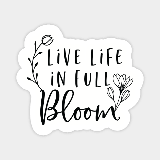 Live Life In Full Bloom Magnet by khoula252018