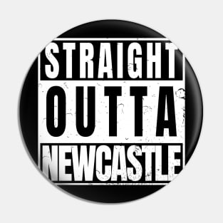 Straight Outta Newcastle Pin