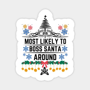 Humorous Christmas Saying Gift Idea for Playful Personality - Most Likely to Boss Santa Around - Christmas Funny Magnet