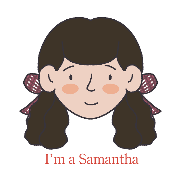 I’m a Samantha by librariankiddo