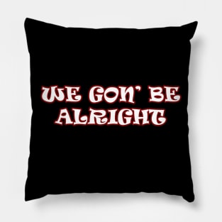 We Gonna Be Alright Red Pillow